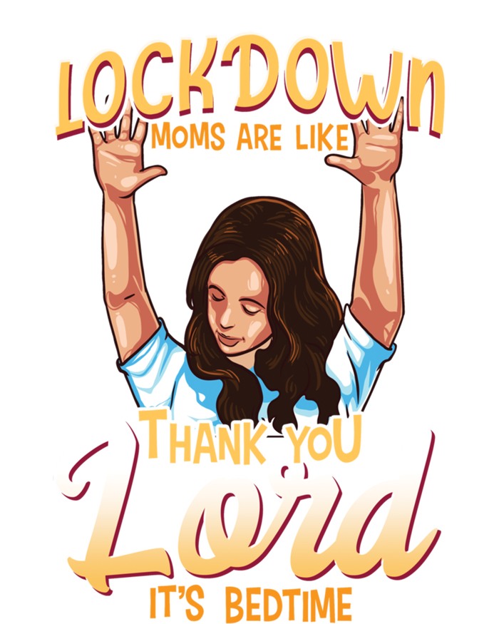 Lockdown Moms Are Like Thank You Lord Its Bedtime Gift Full-Length Apron With Pockets