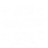 Best Neighbor Ever Neighbourhood Best Neighbor Cute Gift T-Shirt