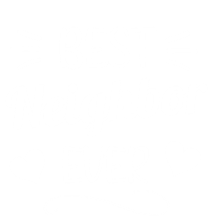 Best Neighbor Ever Neighbourhood Best Neighbor Cute Gift T-Shirt