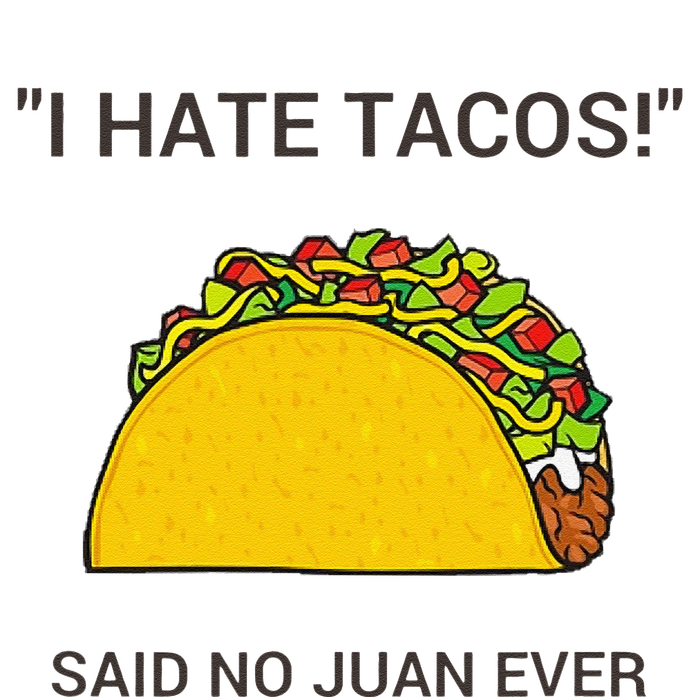 Cinco De Mayo I Hate Tacos Said No Juan Ever T-Shirt