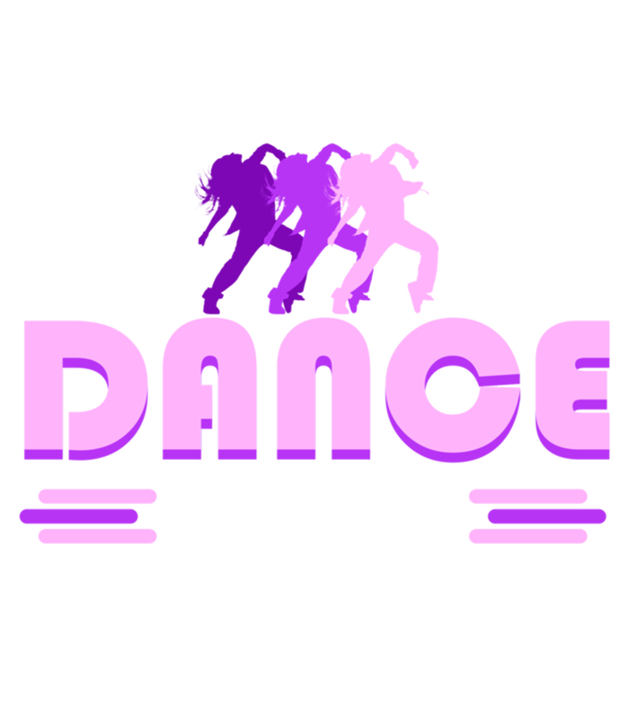 Day Without Dance I Have No Idea Dancers Dancing Day Graphic Gift T-Shirt