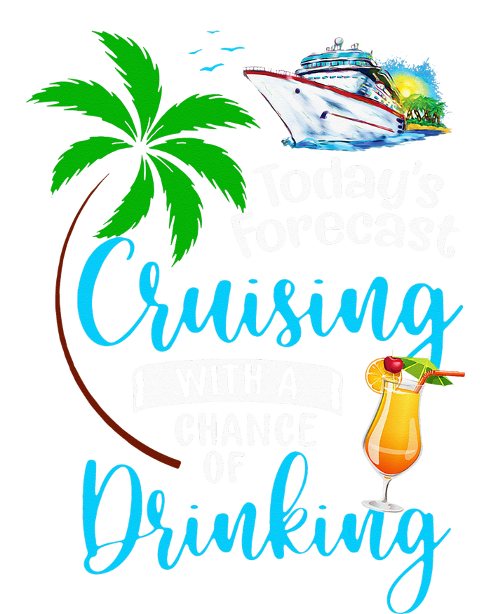 Today's Forecast Cruising With A Chance Of Drinking Cruise T-Shirt