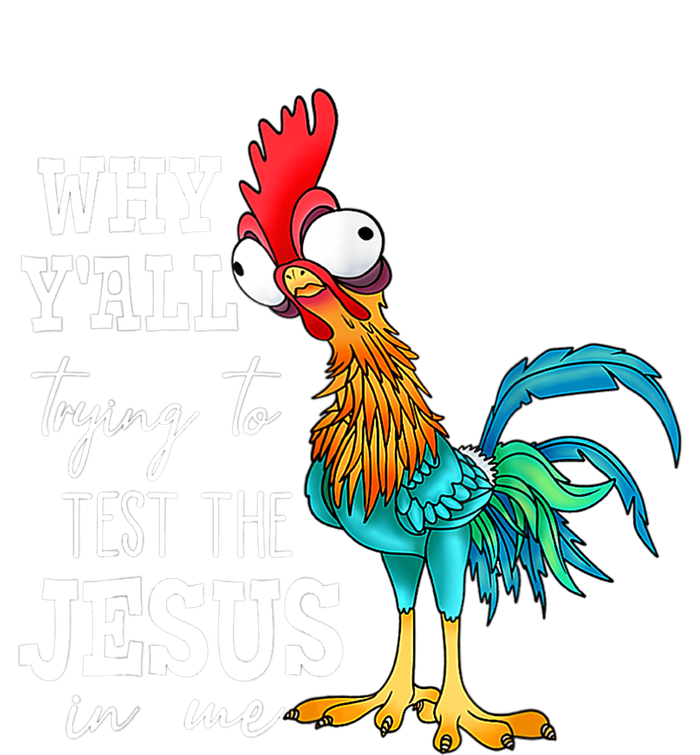 Why Y'all Trying To Test The Jesus In Me Funny Chicken T-Shirt