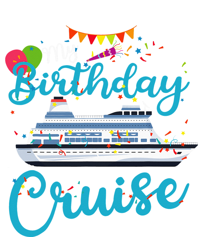 My Birthday Cruise Ship Vacation Party Cruising Anniversary T-Shirt