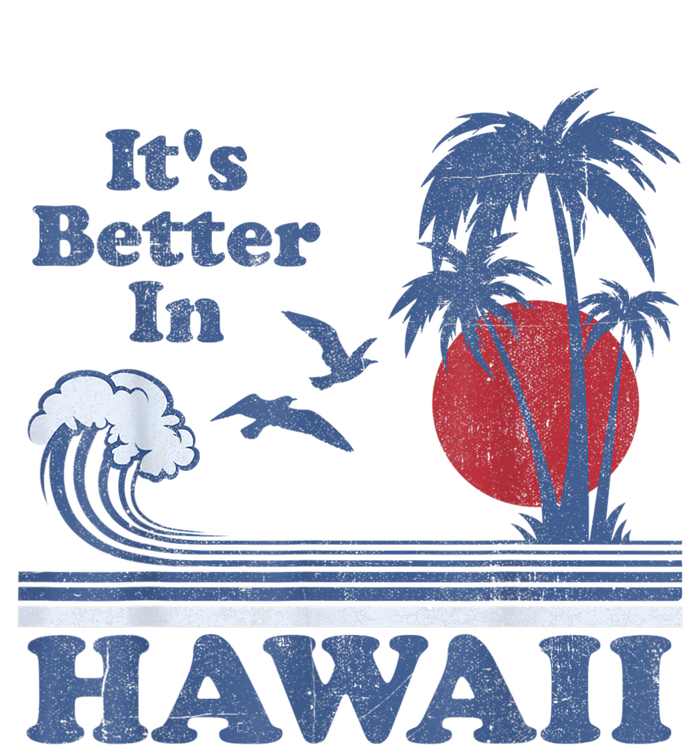 It's Better In Hawaii Beach Vacation Retro Vintage 80's 70's Sweatshirt