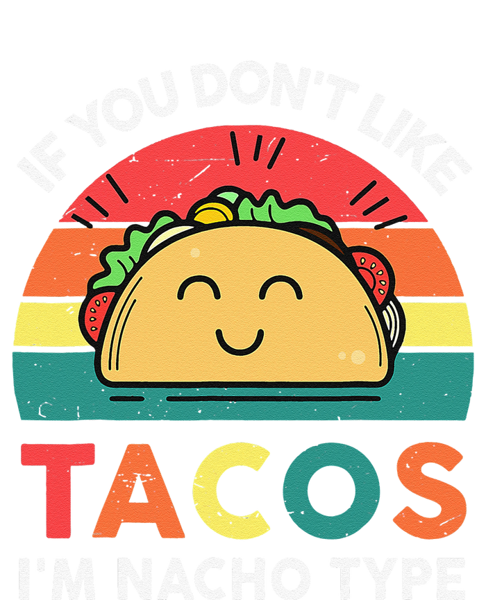 If You Don't Like Tacos I'm Nacho Type Cinco De Mayo Funny T-Shirt