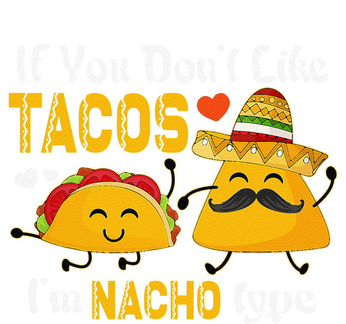 If You Don't Like Tacos I'm Nacho Type Cinco De Mayo T-Shirt