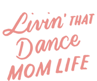 Living That Dance Mom Life Mothers Day Gift Ideas Mom Quote Gift Tank Top