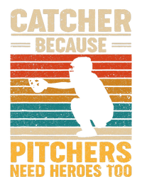 Catcher Because Pitchers Need Heroes Too Baseball T-Shirt