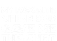 My Best Favorite Neighbor Me This Gift Funny Distressed Gift T-Shirt