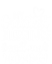 My Greatest Blessings Call Me Mommy Mother Mom Funny Gift T-Shirt