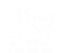 Know Your Worth Then Add Tax Cute Gift T-Shirt