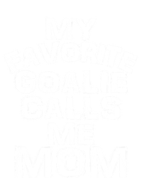 My Favorite Goalie Calls Me Mom Soccer Hockey Sport Funny Gift T-Shirt