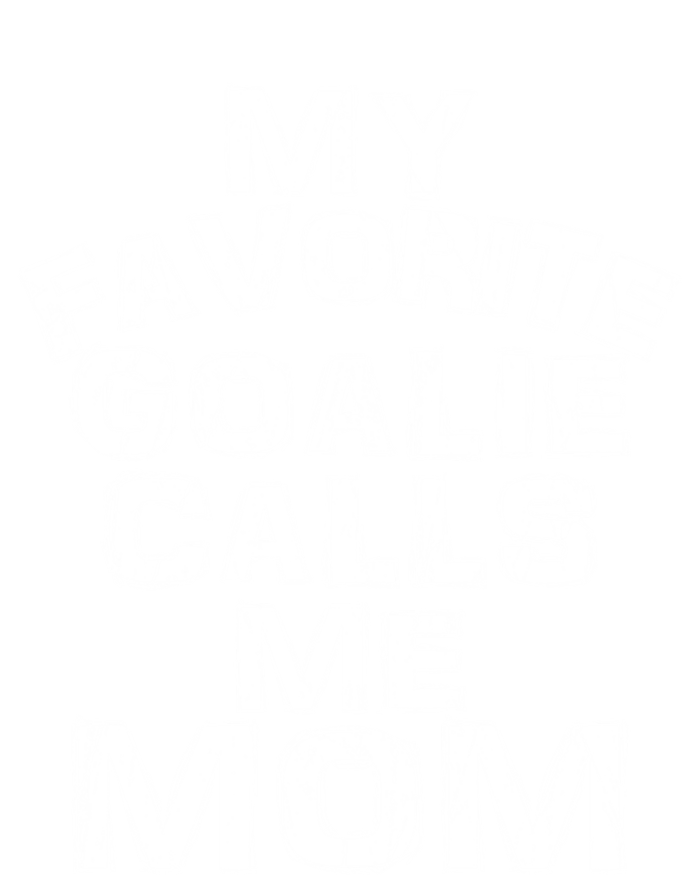 My Favorite Goalie Calls Me Mom Soccer Hockey Sport Funny Gift T-Shirt