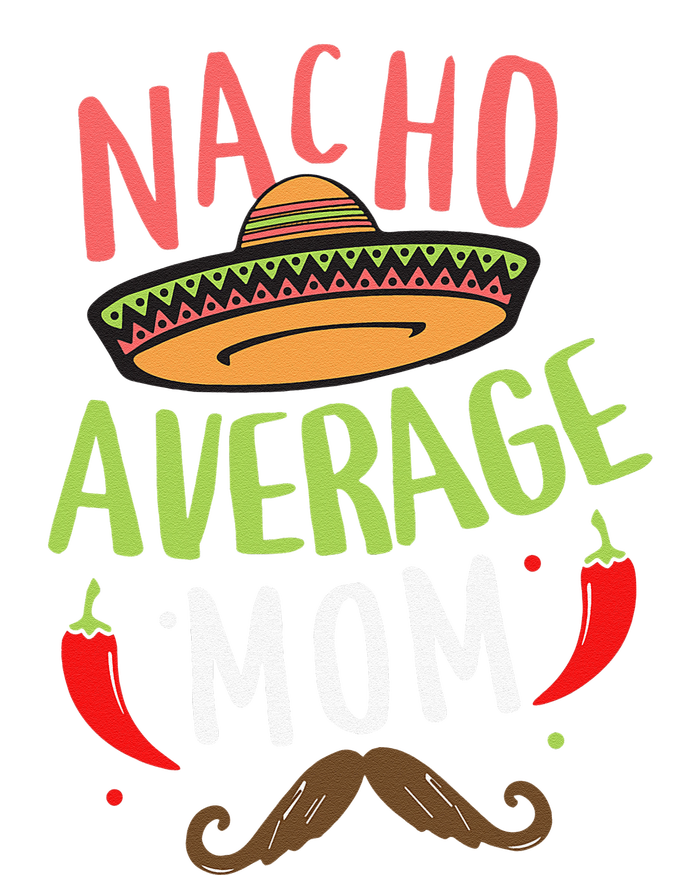 Nacho Average Mom Mexican Mustache Cinco De Mayo T-Shirt