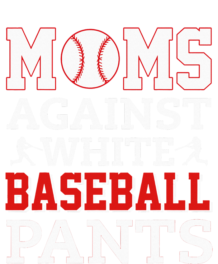 Moms Against White Baseball Pants Funny BaseBall Mom T-Shirt