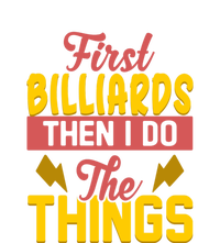 Father's Day First Billiards Then I Do The Things Gift For Dad T-Shirt