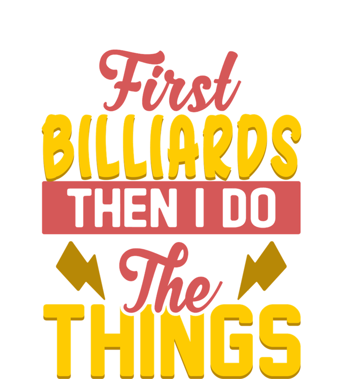 Father's Day First Billiards Then I Do The Things Gift For Dad T-Shirt