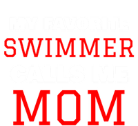 My Favorite Swimmer Calls Me Mom Swimming Great Gift T-Shirt