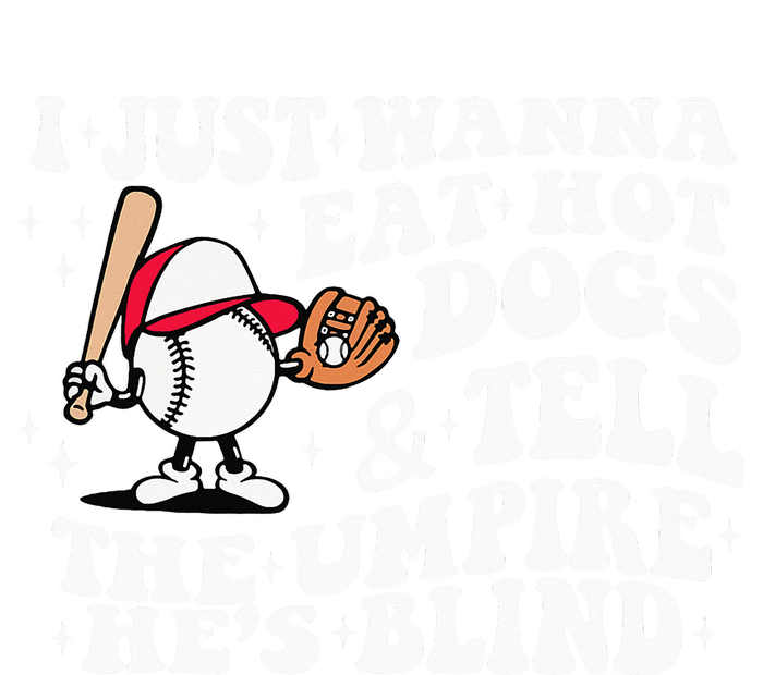 I Just Wanna Eat Hot Dog Tell The Umpire He's Blind Basebal T-Shirt