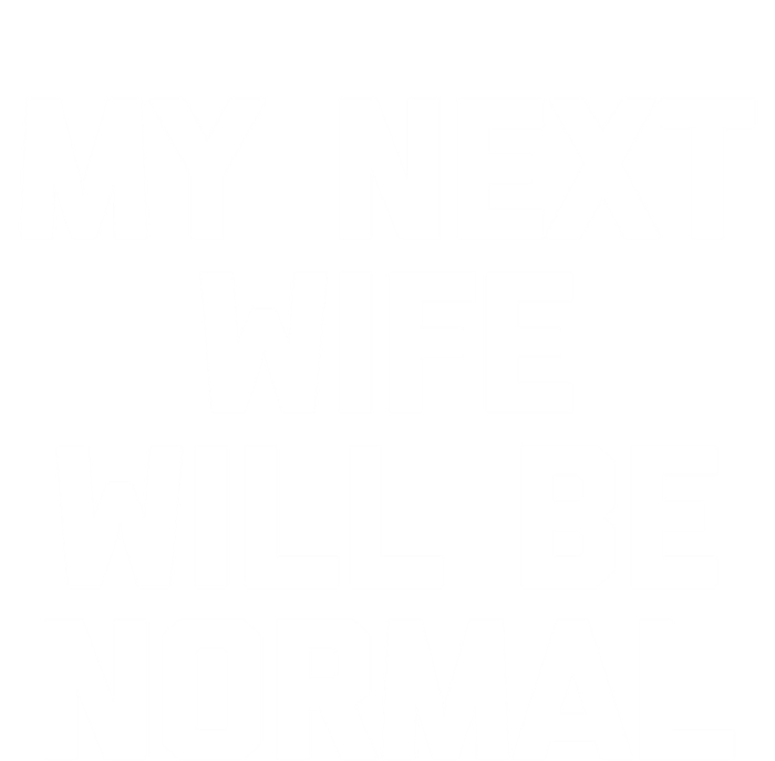 My Next Wife Will Be Normal Great Gift Funny Gift For Husband Gift Full-Length Apron With Pockets