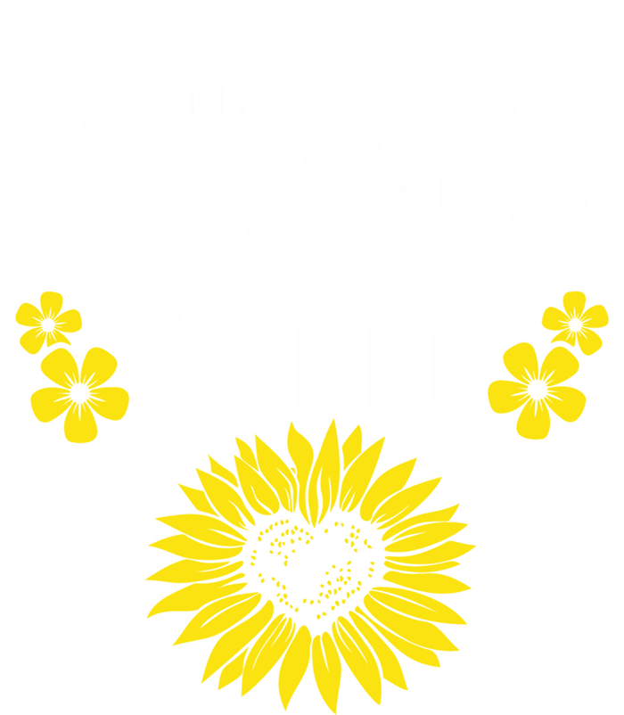 My Greatest Blessings Call Me Mom Cute Sunflower Mothers Day Gift Tall Hoodie