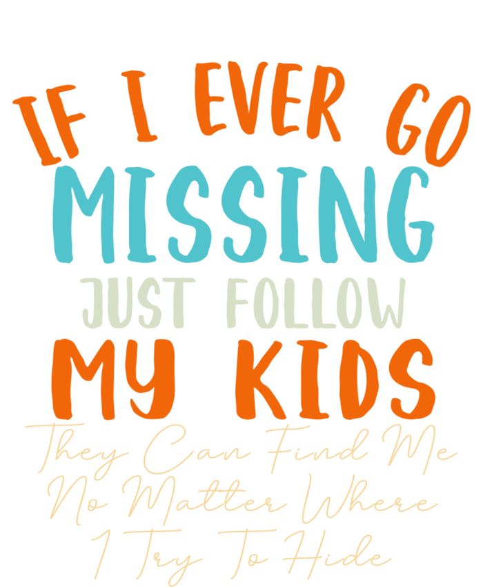 Sarcastic Mom Gift If I Ever Go Missing Just Follow My Gift Ladies Long Sleeve Shirt