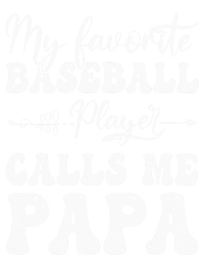 My Favorite Baseball Player Calls Me Papa Softball Fathers T-Shirt