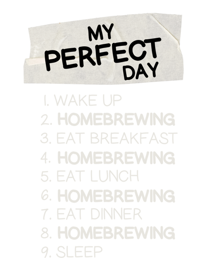 My Perfect Day Homebrewing Rest Day Brewery Day Off Holiday Gift T-Shirt