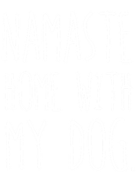 Namaste Home With My Dog Great Gift T-Shirt