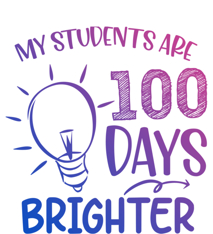 My Students Are 100 Days Brighter 100th Day School Teacher Great Gift T-Shirt