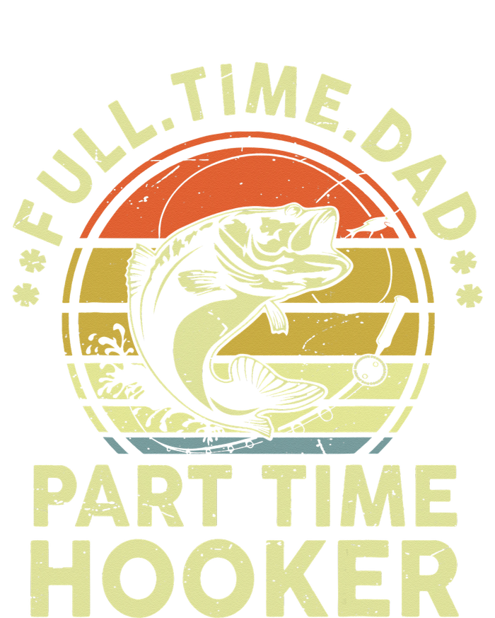 Fishing Full Time Dad Part Time Hooker Funny Bass Dad Tie-Dye T-Shirt