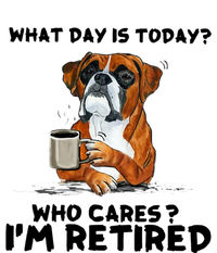 Funny Boxer Dog What Day Is Today Who Care I'm Retired T-Shirt