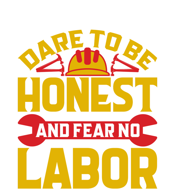 Dare To Be Honest And Fear No Labor Day Gift T-Shirt