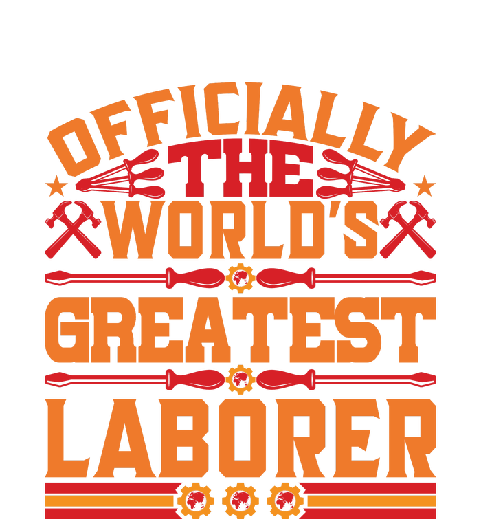 Officially World's Greatest Laborer Labor Day Gift High Crown Mesh Back Trucker Hat