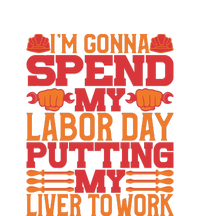 I'm Gona Spend My Labor Day My Liver To Work Gift T-Shirt