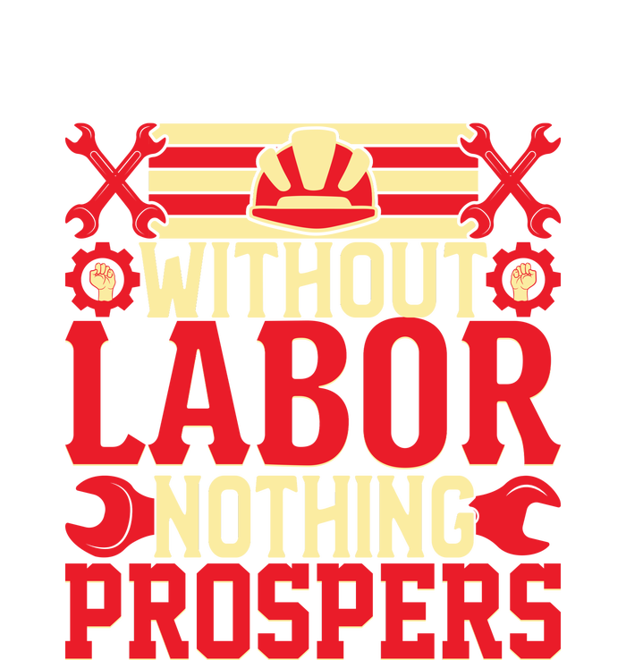 Without Labor Nothing Prospers Gift Labor Day Women's Strappy Tank