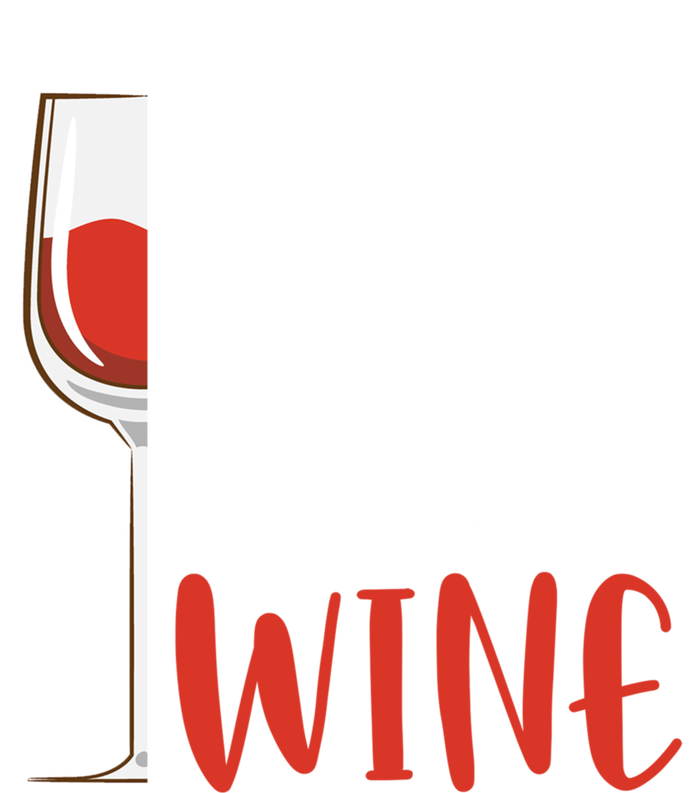 Save Water Wine Winemaker Wine Gift Tall Sweatshirt