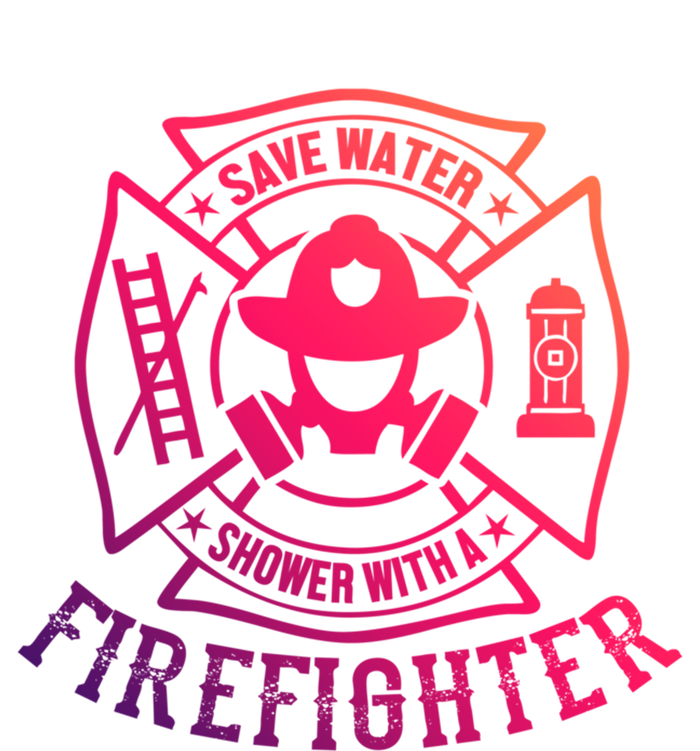 Save Water Shower With A Firefighter Gift Funny Firefighter Gift T-Shirt