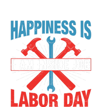 Happiness Is I Am Inside Job, Labor Day Gift T-Shirt