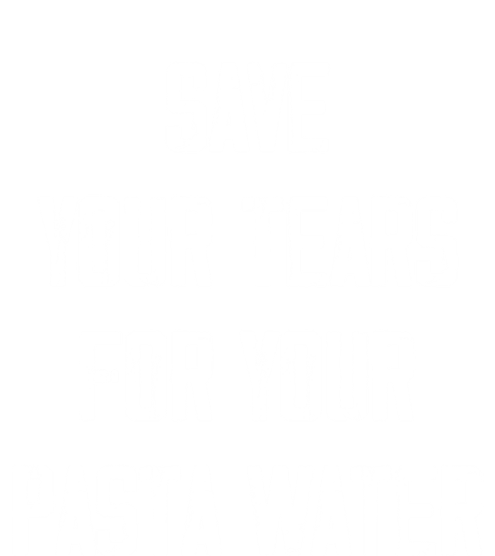 Save Your Tears For Your Pasta Water Funny Gift Tie-Dye T-Shirt