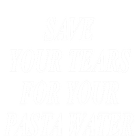 Save Your Tears For Your Pasta Water Gift T-Shirt