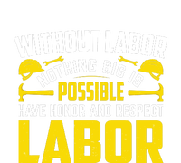 Without Labor Nothing Big Is Possible Have Honor And Respect Labor Day Gift Dry Zone Grid Polo