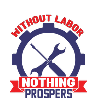 Without Labor Nothing Prospers Labor Day Gift Performance Long Sleeve Polo