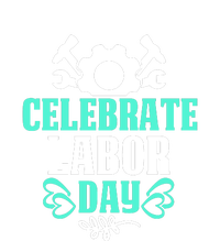 Celebrate Labor Day Gift T-Shirt