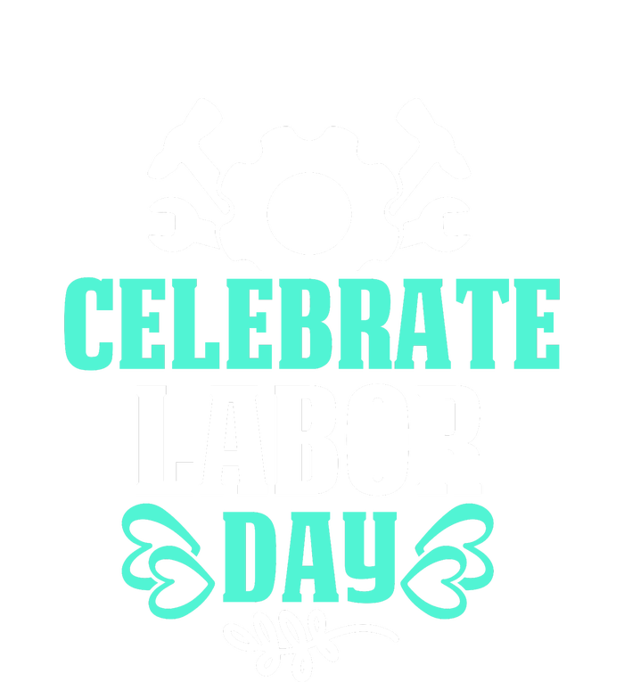 Celebrate Labor Day Gift T-Shirt