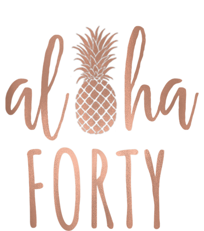 Aloha 40 Forty ~ Happy Birthday 40th Gift for Her Women's T-Shirt