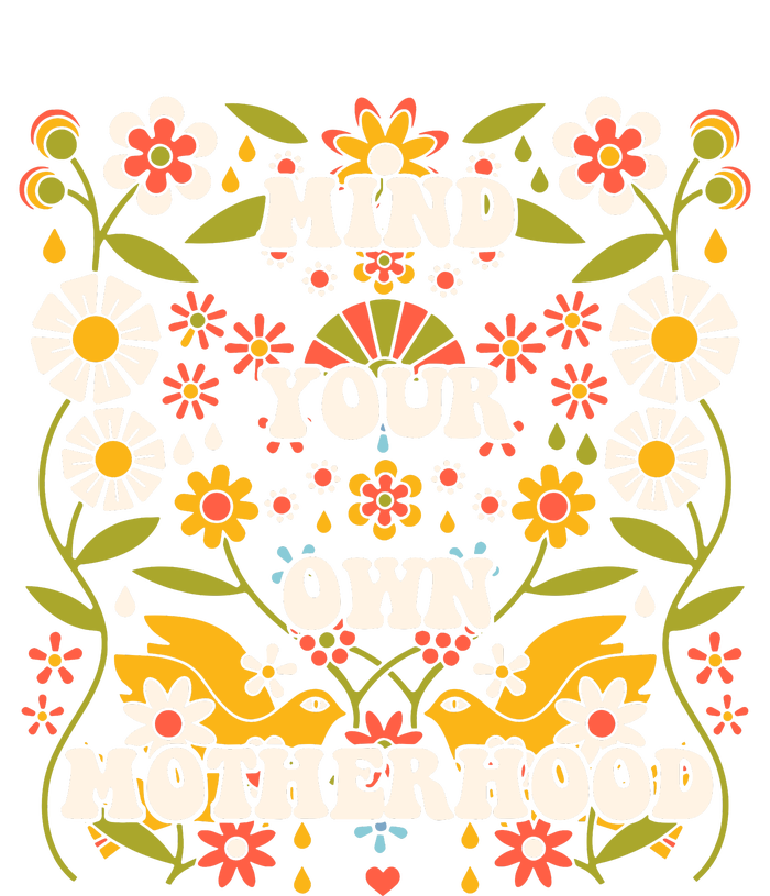 Mind Your Own Funny Hippie Mother's Day Floral Mom Mama T-Shirt