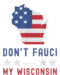 Don't Fauci My Wisconsin USA Flag American Patriot Funny Toddler Sweatshirt