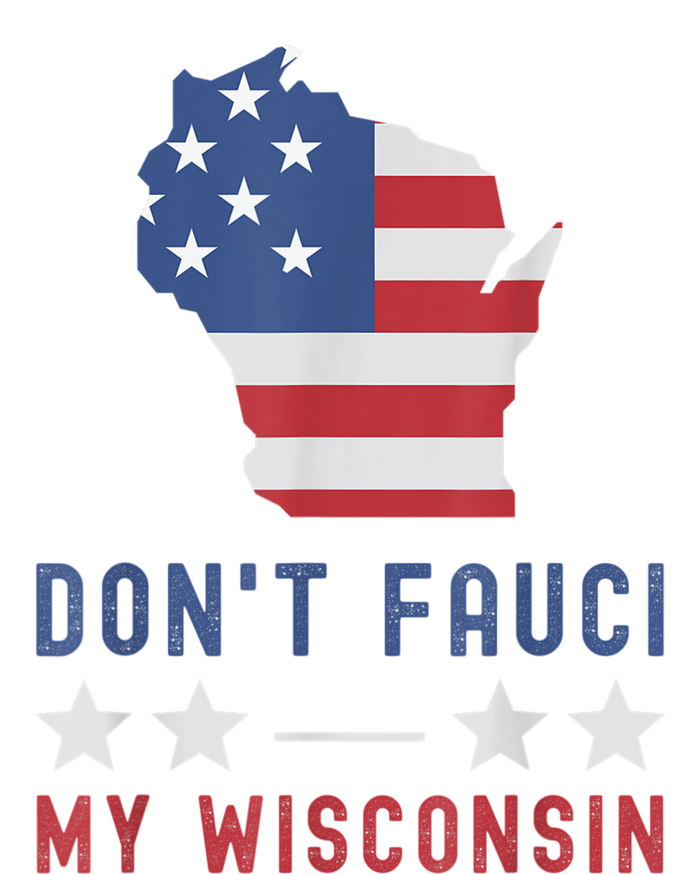 Don't Fauci My Wisconsin USA Flag American Patriot Funny Toddler Sweatshirt